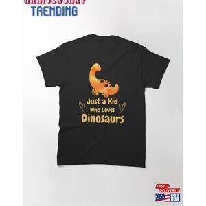 Just A Kid Who Loves Brachiosaurus Classic Tshirt Unisex